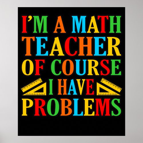 Math Teacher Problems Mathematics Maths Student Poster