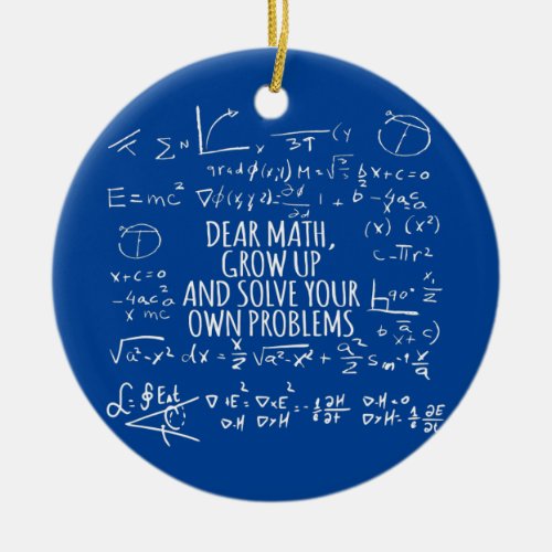 Math Teacher Quote Grow Up And Solve Your Ceramic Ornament