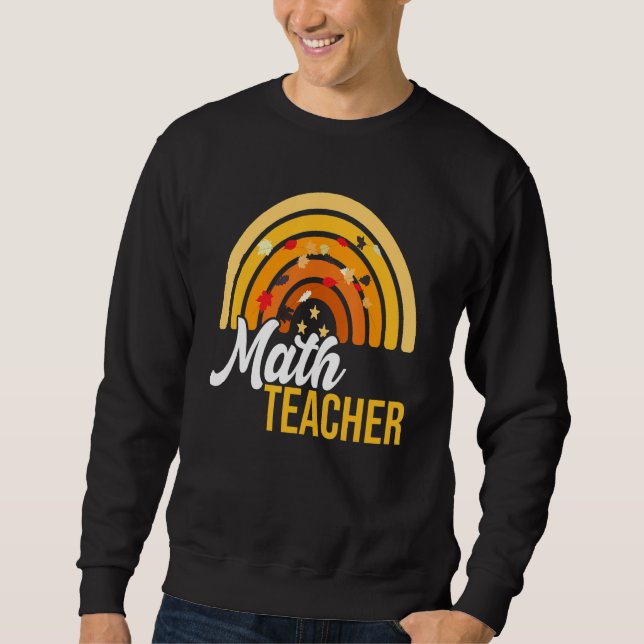 Math Teacher Rainbow Cute Educator Fall Autumn Tha Sweatshirt (Front)