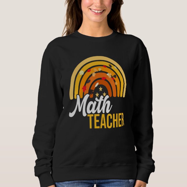 Math Teacher Rainbow Cute Educator Fall Autumn Tha Sweatshirt (Front)