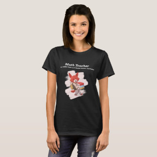 Math Teacher:Same as a Normal Teacher,Only Cooler! T-Shirt