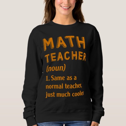 Math Teacher Same As Normal Teacherjust Much Coole Sweatshirt