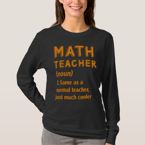 Math Teacher Same As Normal Teacherjust Much Coole T_Shirt