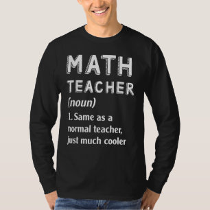 Math Teacher Same As Normal Teacherjust Much Coole T-Shirt