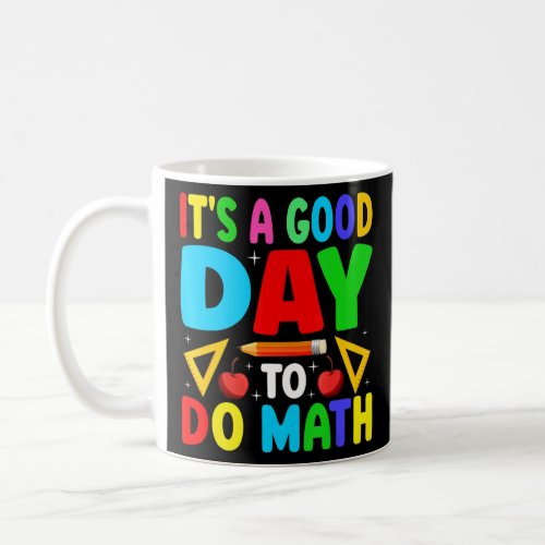 Math Teacher Saying Slogan _ Its A Good Day To Do Coffee Mug