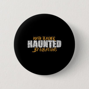 Math Teacher Scary Math Lover Mathematics Hallowee Button