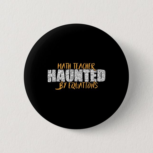Math Teacher Scary Math Lover Mathematics Hallowee Button (Front)