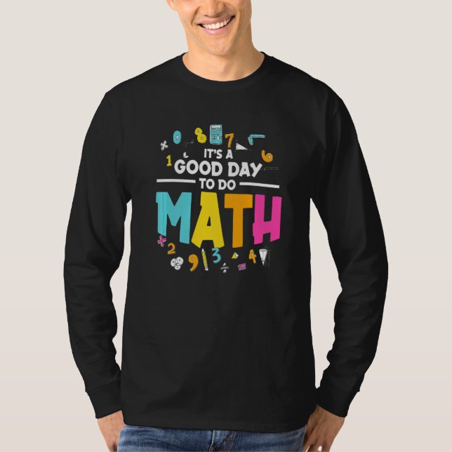 Math Teacher School  It's A Good Day to Do Math T-Shirt (Front)