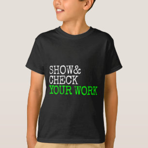 Math Teacher Show Check Your Work Test Day Shirt T