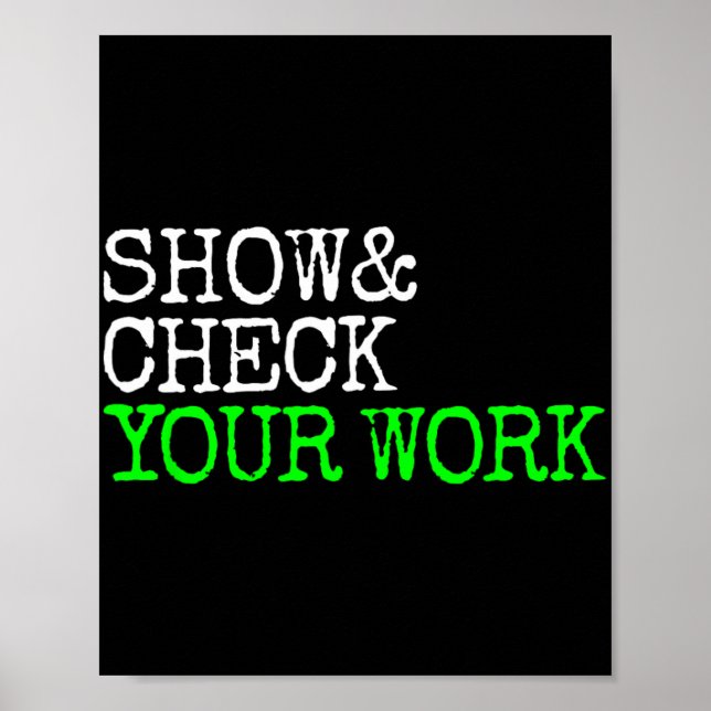 Math Teacher Show Check Your Work Test Day Shirt T Poster (Front)
