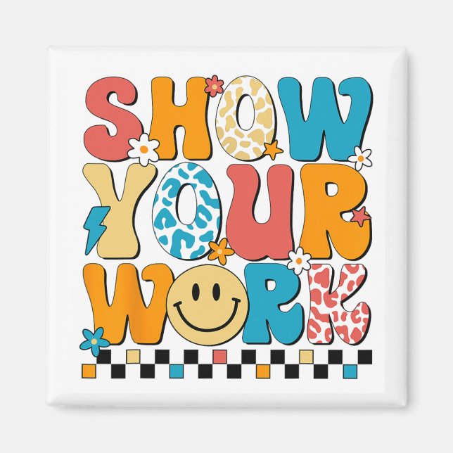 Math Teacher Show Your Work Cute Test Day Teacher  Magnet (Front)