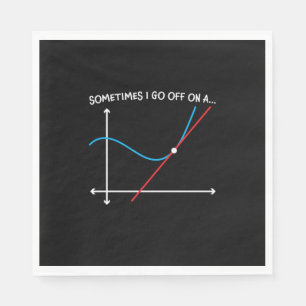 Math Teacher Sometimes I Go Off Napkins