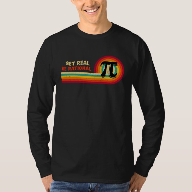 Math Teacher Spiral Pi Ratio Get Real Be Rational T-Shirt (Front)