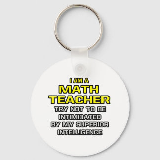 Math Teacher...Superior Intelligence Keychain