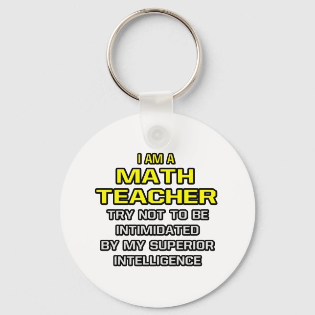 Math Teacher...Superior Intelligence Keychain (Front)