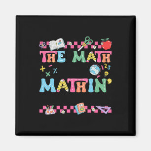 Math Teacher The Math Ain't Mathin Show Your Work Magnet
