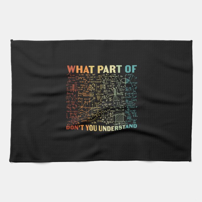 Math Teacher What Part Of Math Kitchen Towel (Horizontal)