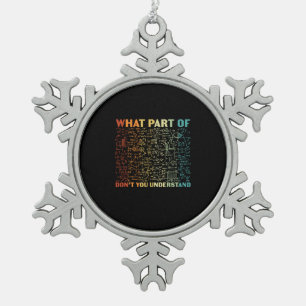 Math Teacher What Part Of Math Snowflake Pewter Christmas Ornament