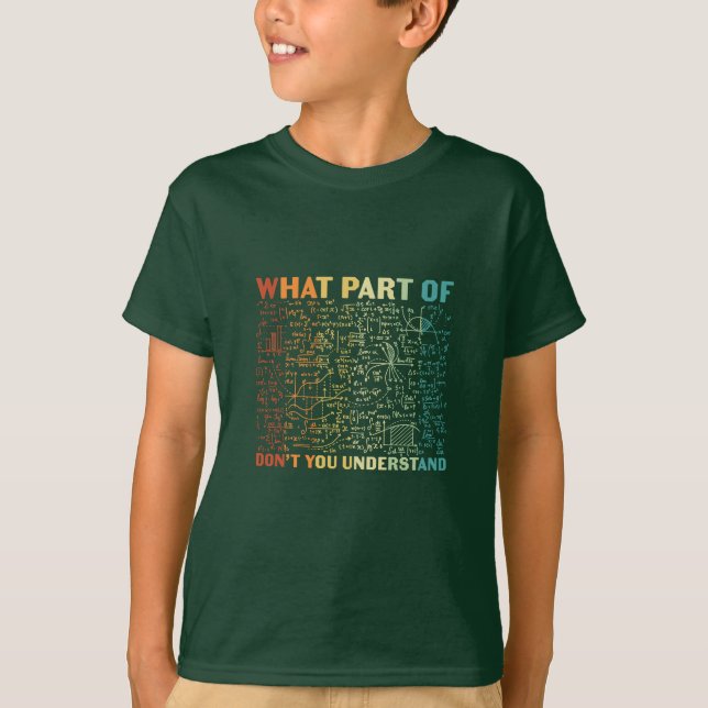 Math Teacher What Part Of Math T-Shirt (Front)