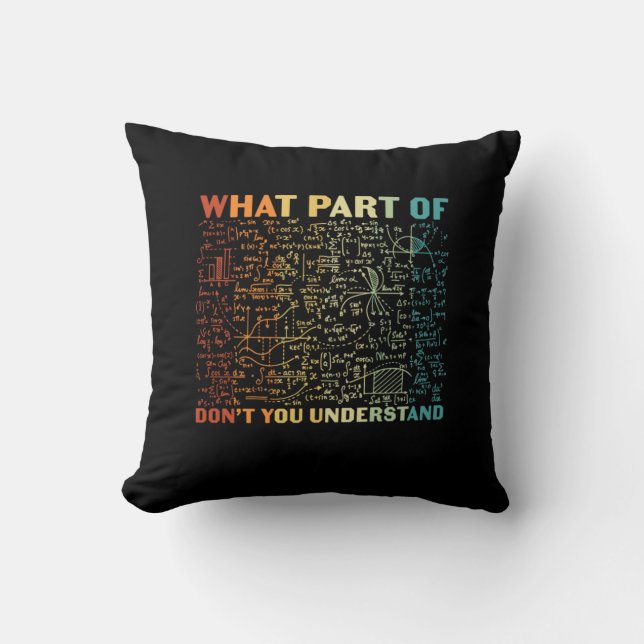 Math Teacher What Part Of Math Throw Pillow (Front)