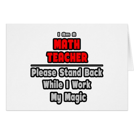 Math Teacher...Work My Magic Cards (Front Horizontal)