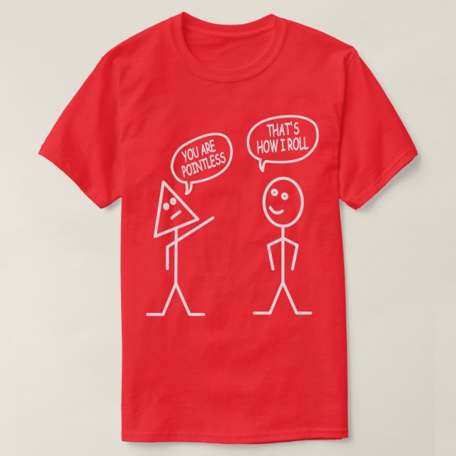 Math Teacher You Are Pointless Thatx27s How I Roll T-Shirt (Design Front)