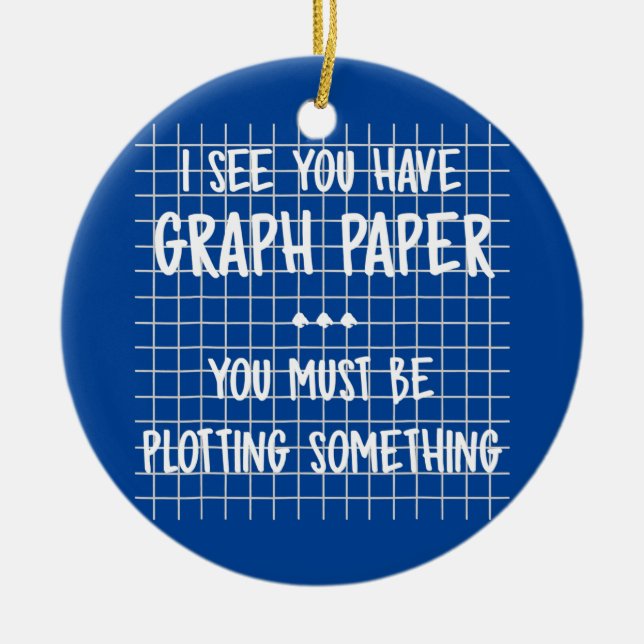 Math Teacher You Must Be Plotting Something Funny Ceramic Ornament (Front)