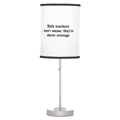 Math Teachers Are Above Average Table Lamp