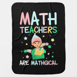 Math Teachers Are Mathgical Baby Blanket