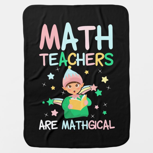 Math Teachers Are Mathgical Baby Blanket (Front)