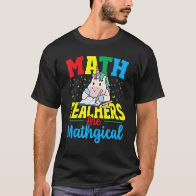 Math Teachers Are Mathgical Math Teacher Mathemati T-Shirt