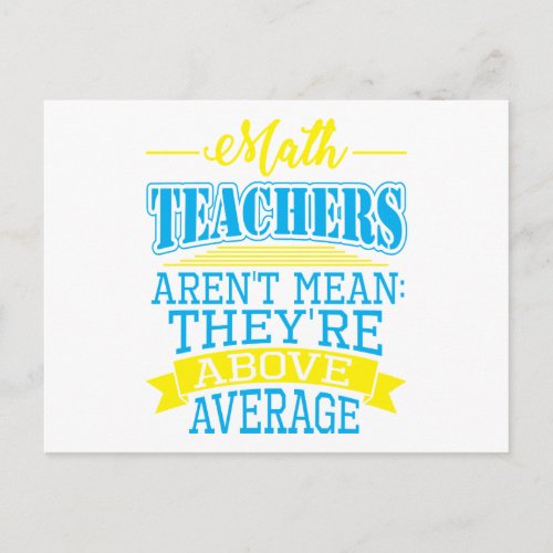 Math Teachers are not mean theyre above average Postcard