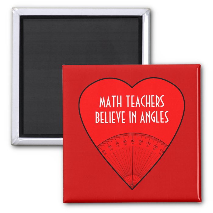 Math Teachers Believe In Angles Magnets