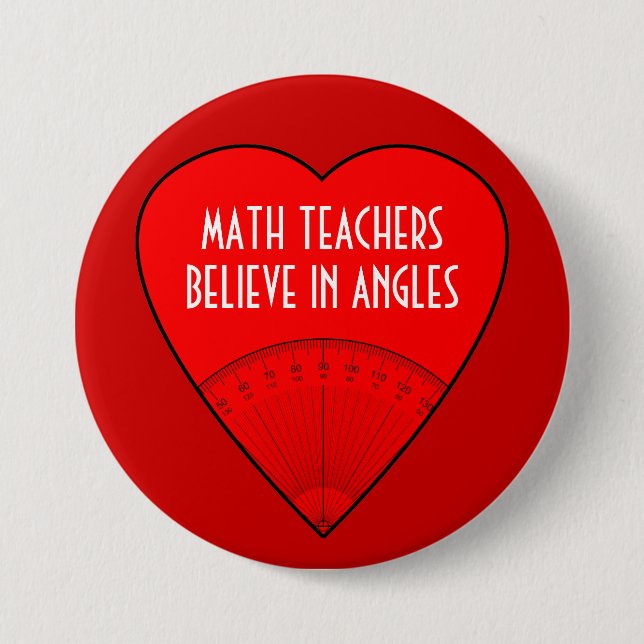 Math Teachers Believe In Angles Pinback Button (Front)