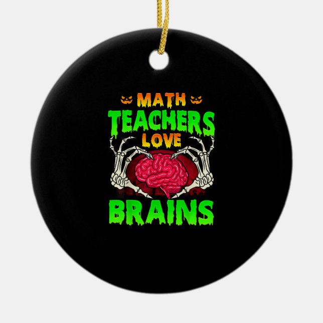 Math Teachers Brains Skeleton Hand Heart Halloween Ceramic Ornament (Front)