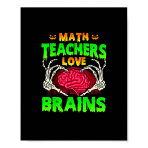 Math Teachers Brains Skeleton Hand Heart Halloween Poster