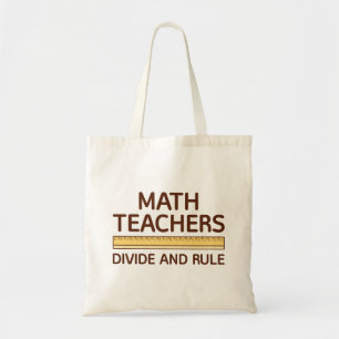 Math Teachers Divide And Rule Tote Bag