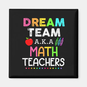 Math Teachers Dream Team Aka Math Teachers Ck To S Magnet