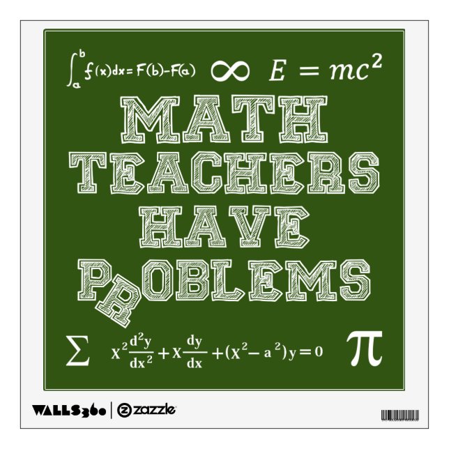 Math Teachers Have Problems Wall Decal (Front)
