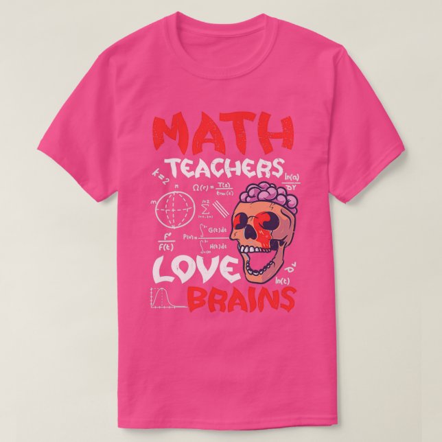 Math Teachers Love Brains Halloween Teachers Teach T-Shirt (Design Front)