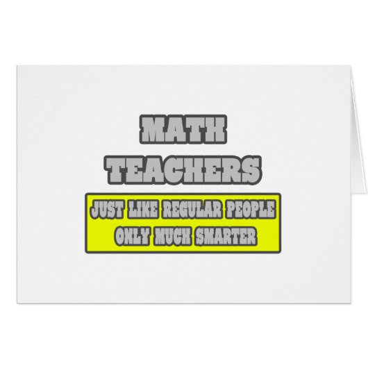Math Teachers...Much Smarter Cards (Front Horizontal)
