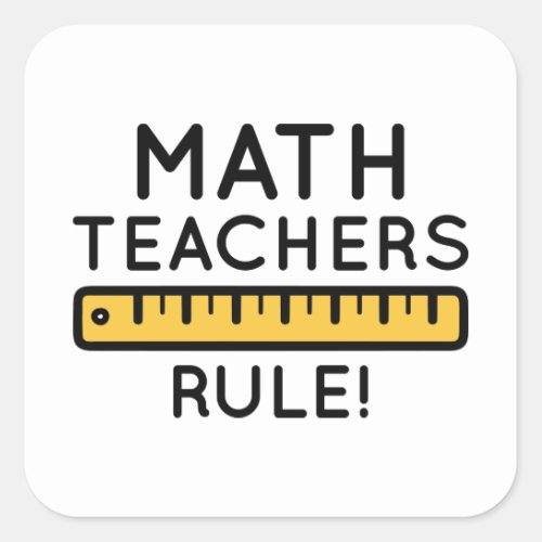 Math Teachers Rule Square Sticker