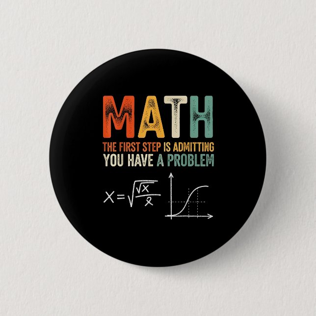 Math the first step is admitting have a problem button (Front)
