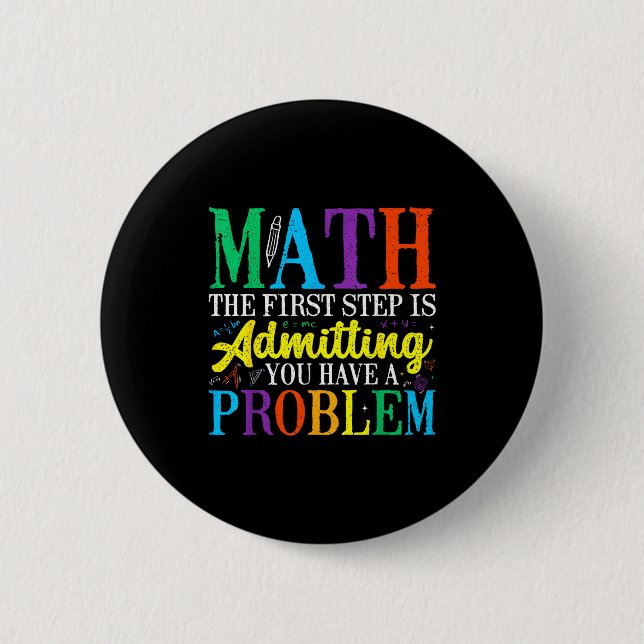 Math the first step is admitting have a problem button (Front)