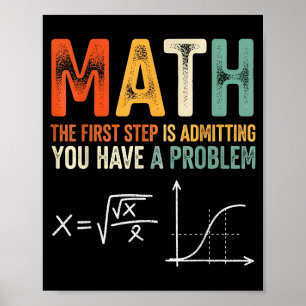 Math the first step is admitting have a problem poster