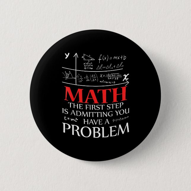 Math The First Step Is Admitting You Have A Proble Button (Front)