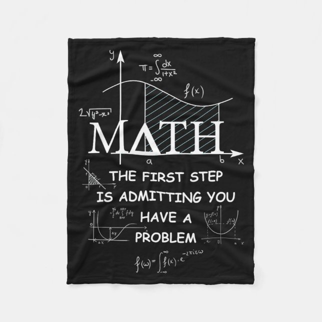 Math The First Step Is Admitting You Have A Proble Fleece Blanket (Front)