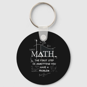 Math The First Step Is Admitting You Have A Proble Keychain