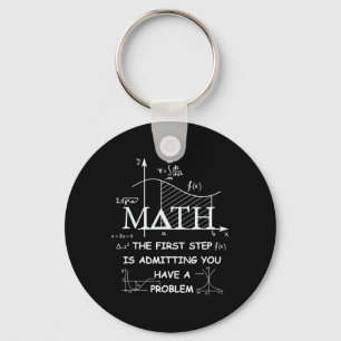 Math The First Step Is Admitting You Have A Proble Keychain