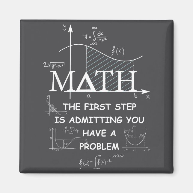 Math The First Step Is Admitting You Have A Proble Magnet (Front)